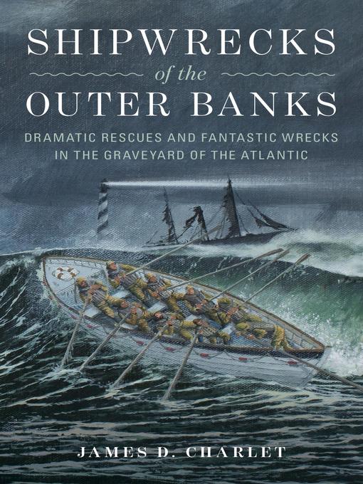 Title details for Shipwrecks of the Outer Banks by James D. Charlet - Available